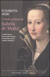Onore_Perduto_Di_Isabella_De`_Medici_-Mori_Elisabetta